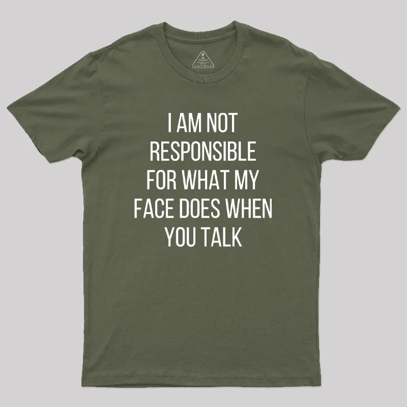 I am not Responsible for What my Face does Geek T-Shirt - Image 3