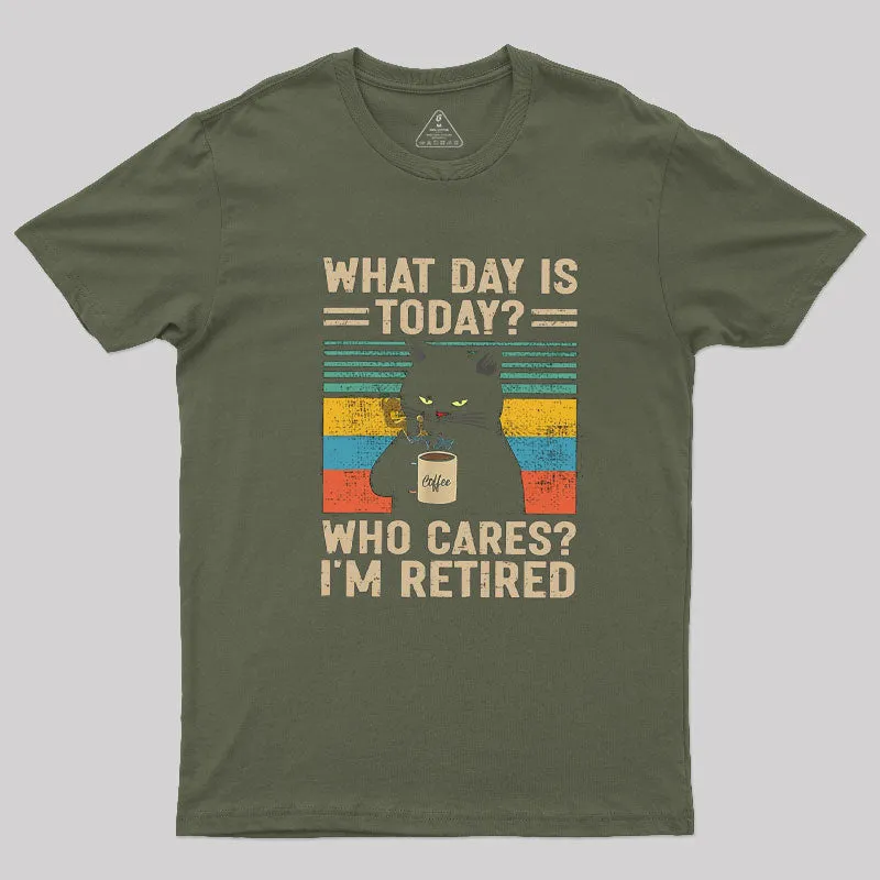 What Day Is Today Who Cares T-Shirt - Image 3