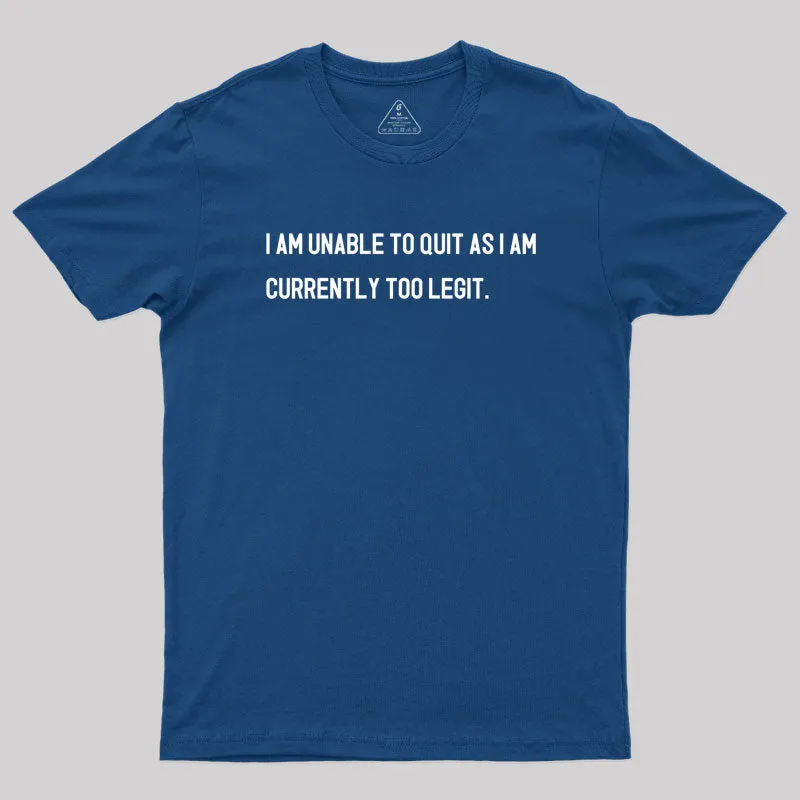 Alternative view of I Am Unable To Quit T-Shirt