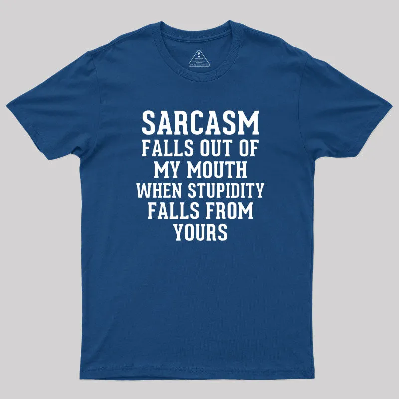Alternative view of Sarcasm Falls Out Of My Mouth T-Shirt