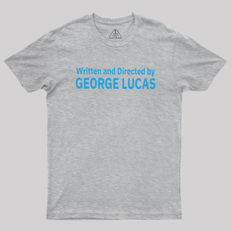 Written and Directed by GEORGE LUCAS Geek T-Shirt - Image 4