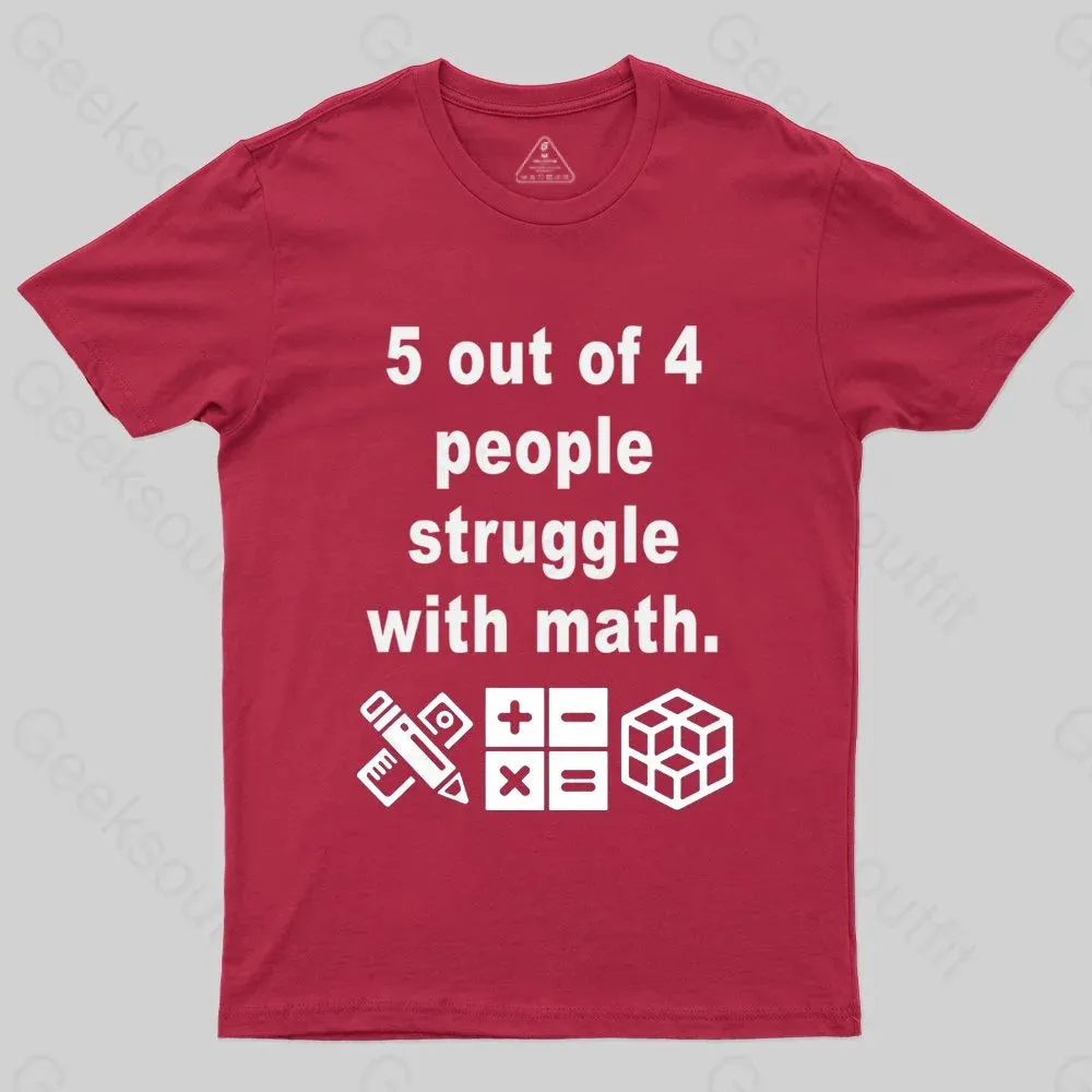 5 Out of 4 People Struggle with Math T-shirt - Image 7