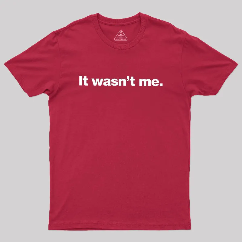 It Wasn't Me Geek T-Shirt - Image 6