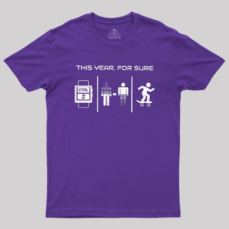 This Year For Sure Geek T-Shirt - Image 6