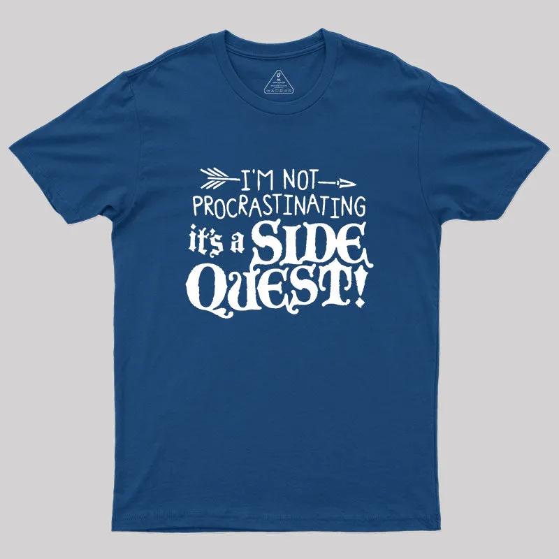 It's A Side Quest Geek T-Shirt