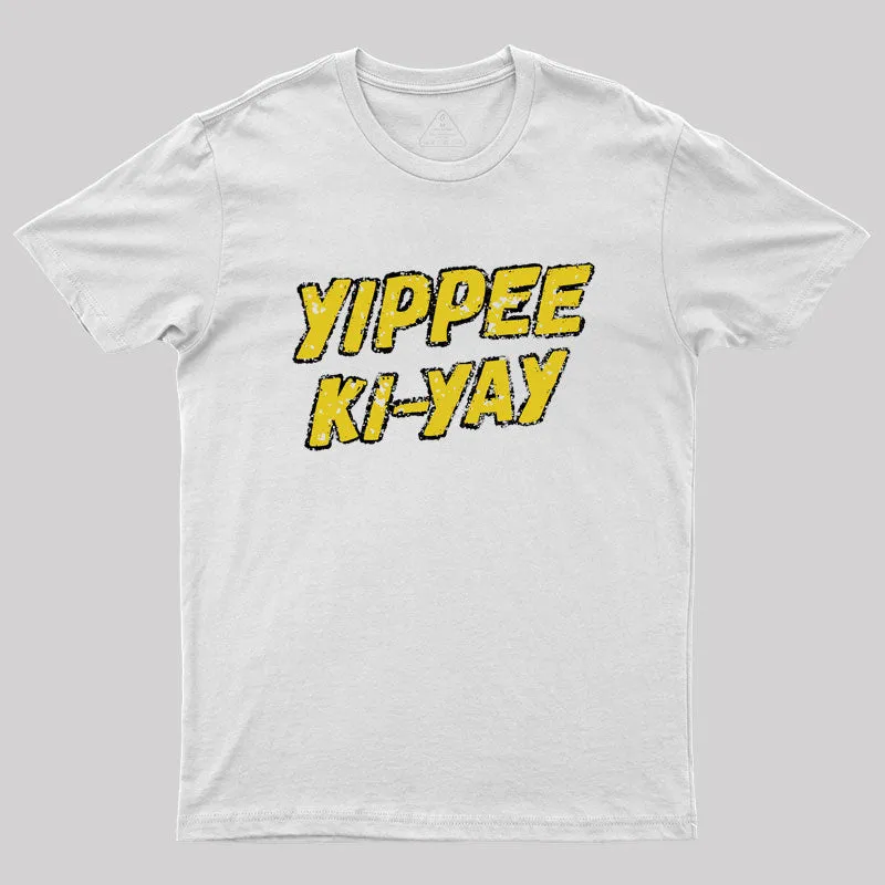 Yippee Ki-yay Geek T-Shirt - Image 11