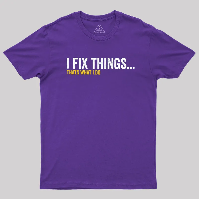 I Fix Things That's What I Do Geek T-Shirt - Image 6