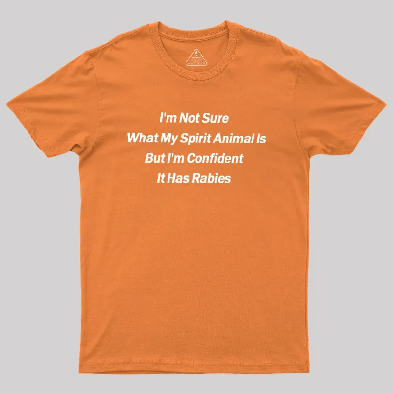 Im Not Sure What My Spirit Animal Is Geek T-Shirt - Image 5