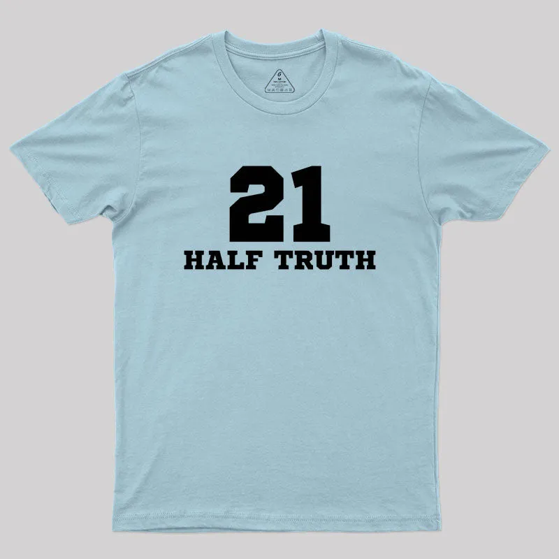 21 Half Truth 42 Geek T-Shirt - Image 10
