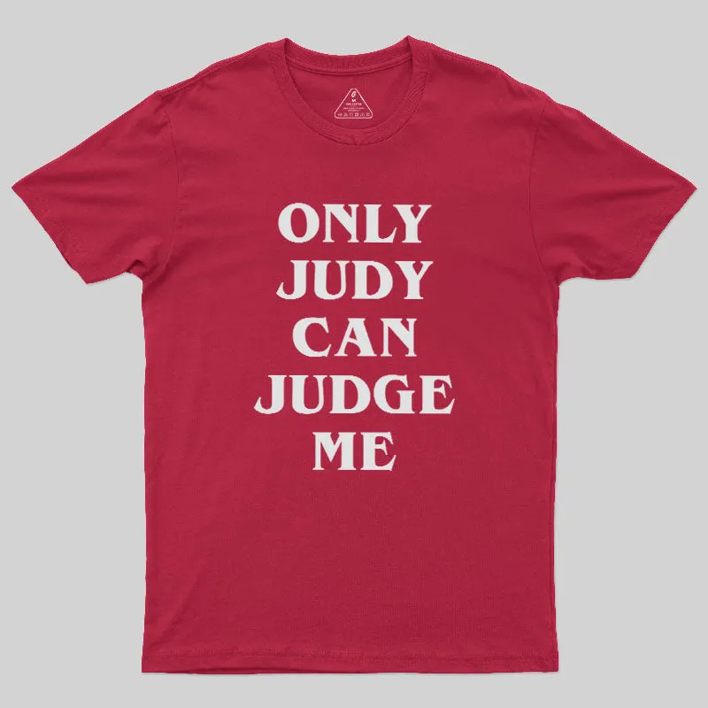 Only Judy Can Judge Geek T-Shirt - Image 7