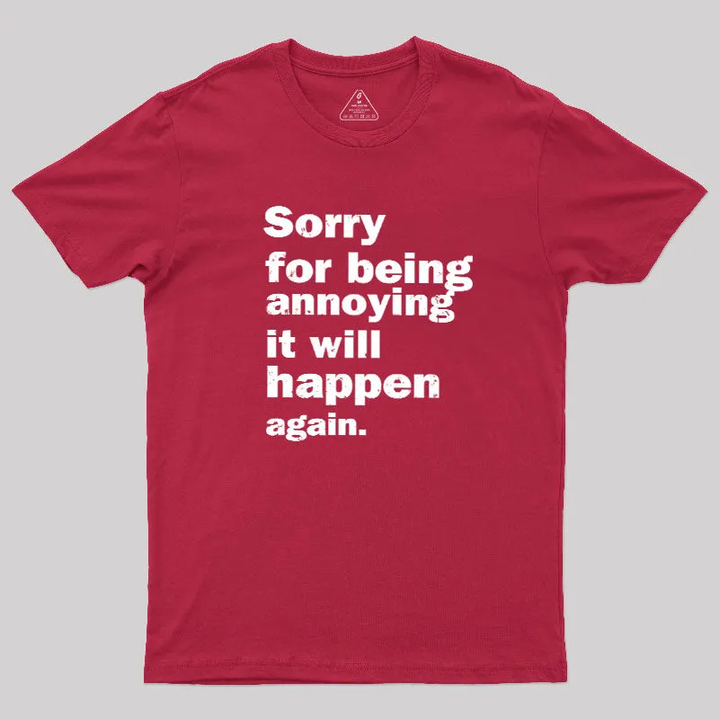 Sorry For Being Annoying Geek T-Shirt - Image 7