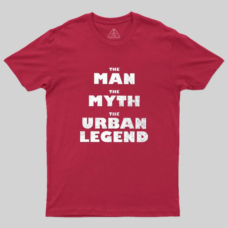 The Man, The Myth, The Urban Legend Geek T-Shirt - Image 5