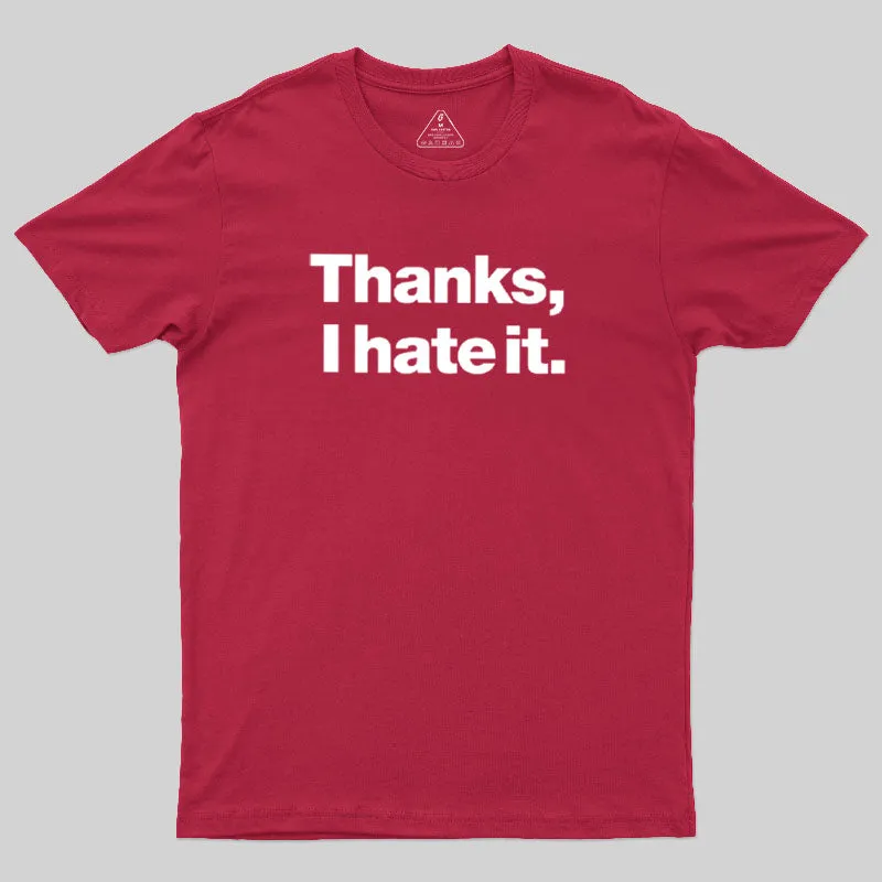 Thanks, I Hate It Geek T-Shirt - Image 7