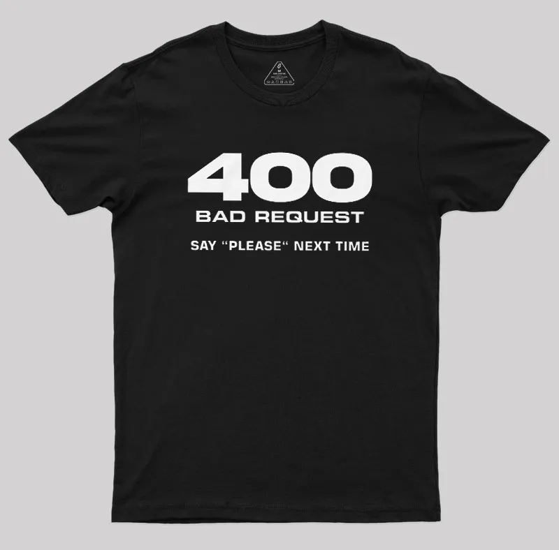 400 Bad Request Geek T-Shirt