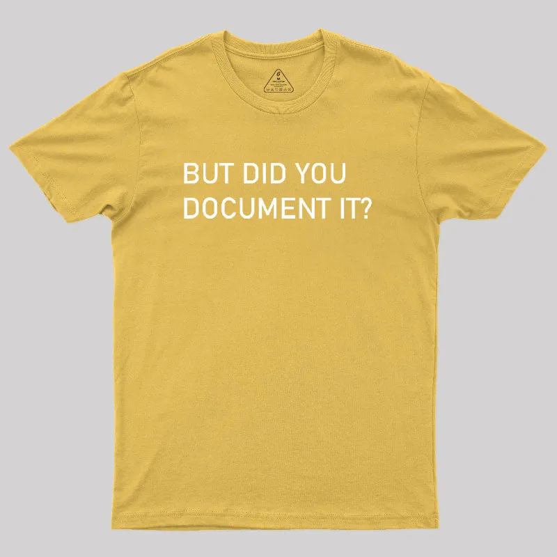 But did you Document it Geek T-Shirt - Image 8