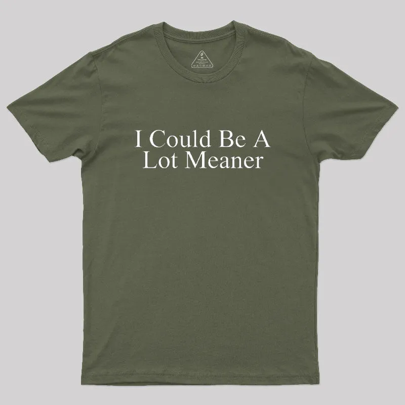 I Could Be A Lot Meaner Geek T-Shirt - Image 3