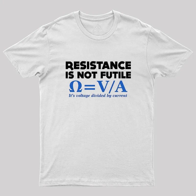 Resistance Is NOT Futile Geek T-Shirt - Image 11