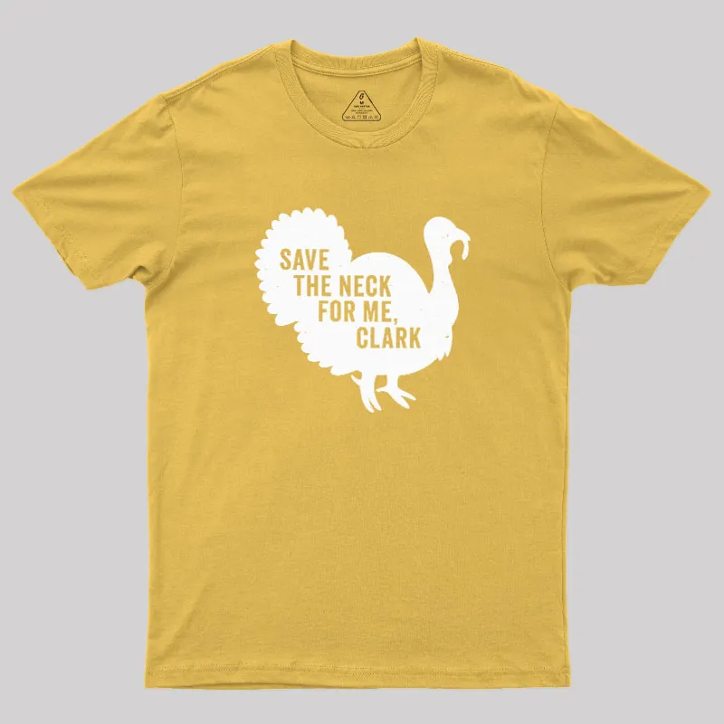 Save The Neck For Me Clark Geek T-Shirt - Image 8