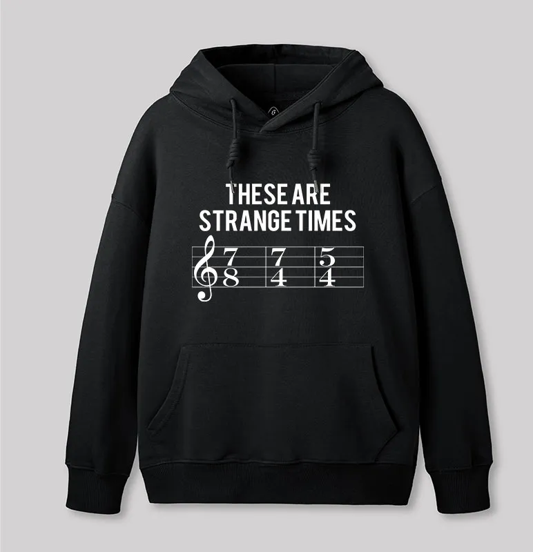 These Are Strange Times Music Joke Geek Hoodie