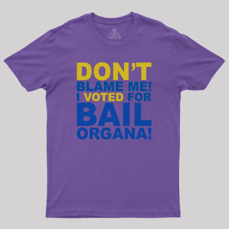 Don't Blame Me! I Voted for Bail Organa! T-Shirt - Image 8