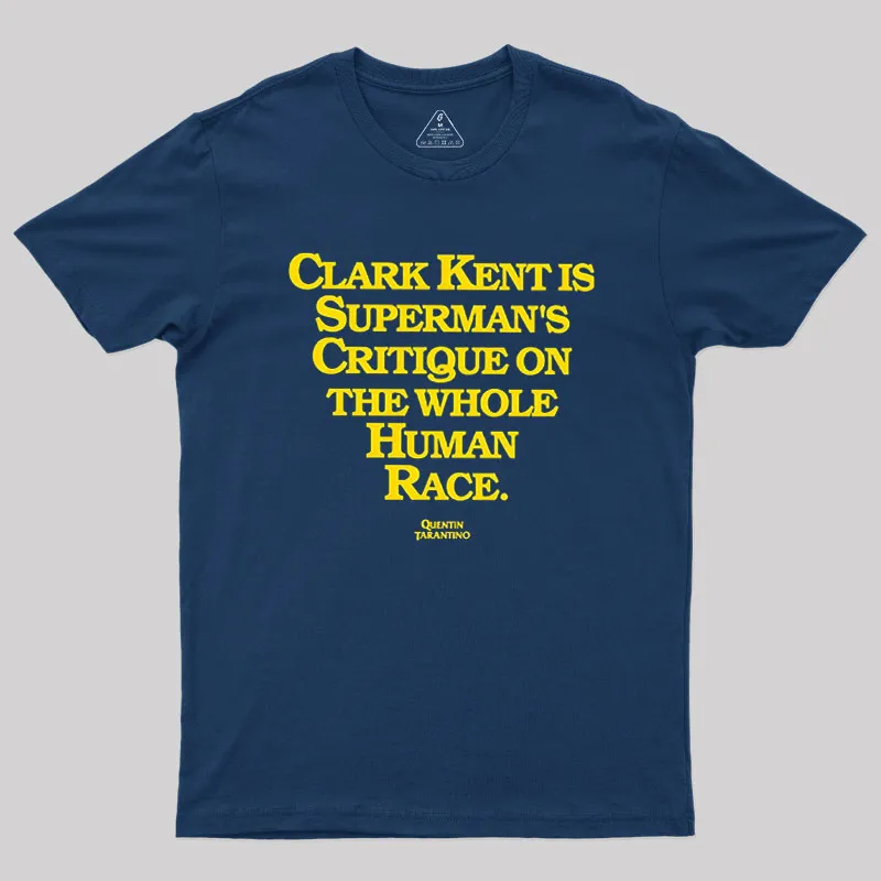 Alternative view of Clark Kent is Supermans Critique on the Whole Human Race Geek T-Shirt