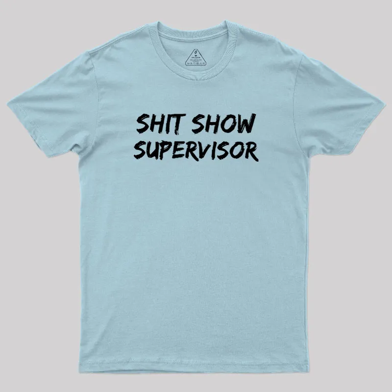 Shit Show Superrisor Geek T-Shirt - Image 9