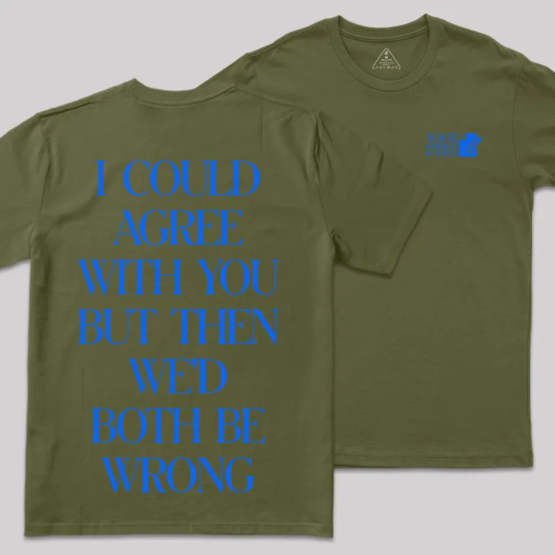 But Then We'd Both Be Wrong Front and Back Printed Geek T-Shirt - Image 5