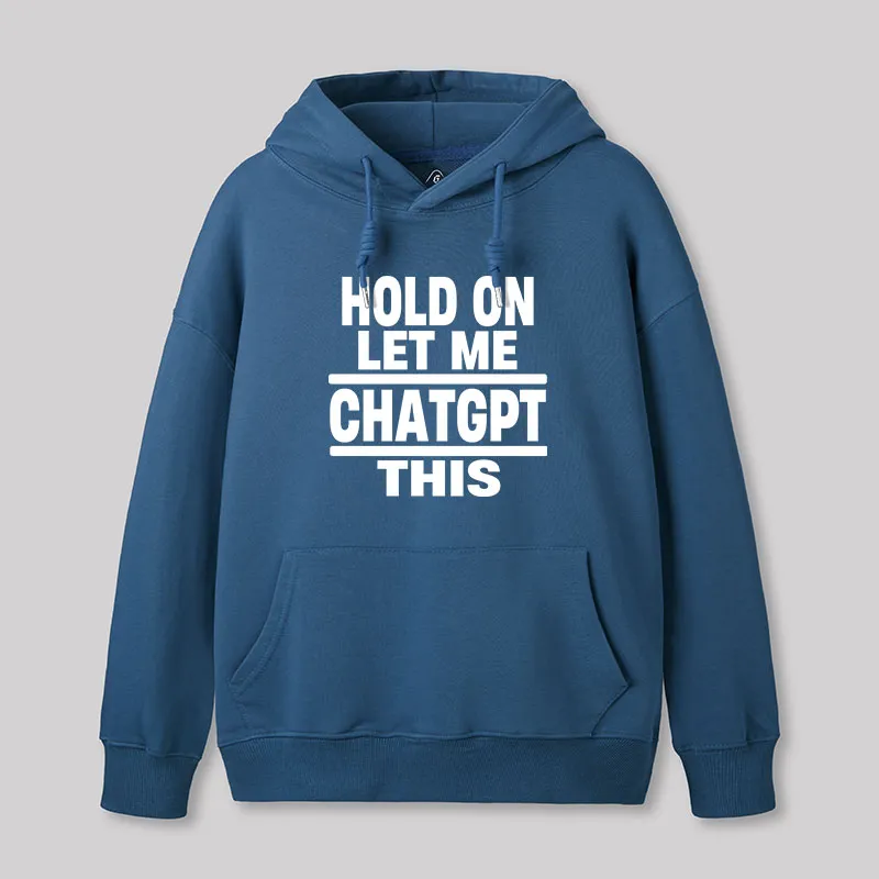 Hold On Let Me ChatGPT This Geek Hoodie - Image 3