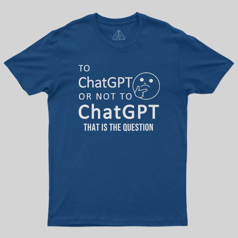 Funny Chatgpt Question T-Shirt - Image 2