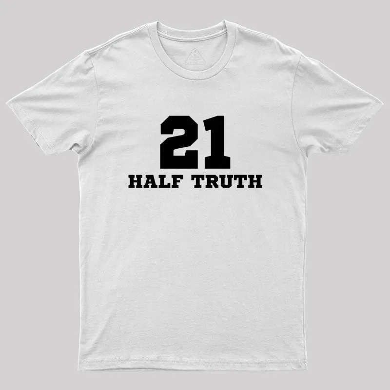 21 Half Truth 42 Geek T-Shirt - Image 11