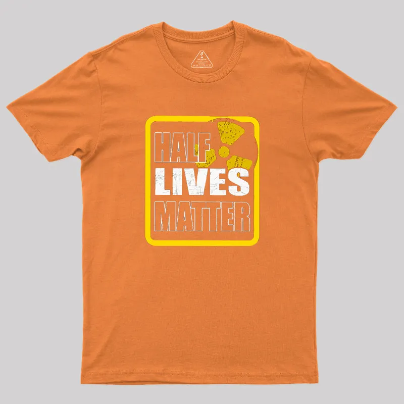 Half Lives Matter Geek T-Shirt - Image 4