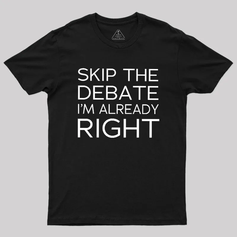 Skip the Debate Geek T-Shirt