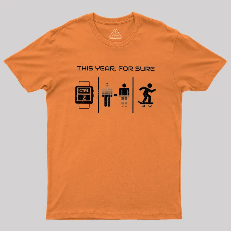 This Year For Sure Geek T-Shirt - Image 7