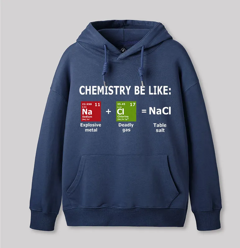 Alternative view of Chemistry Be Like Geek Hoodie