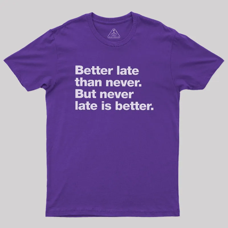 Better Late Than Never Geek T-Shirt - Image 6