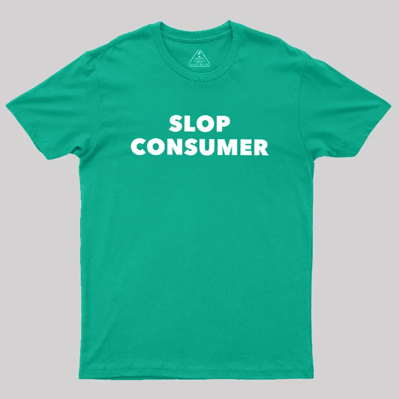 Slop Consumer Geek T-Shirt - Image 10