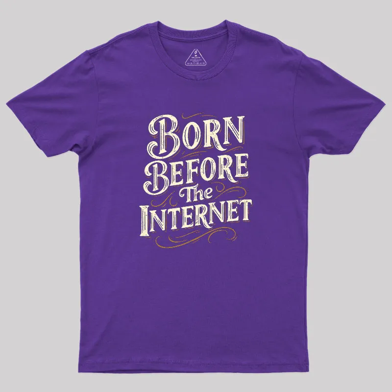 Born Before The Internet Geek T-Shirt - Image 5