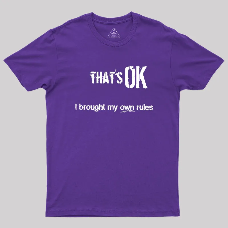 That's OK I Brought My Own Rules Geek T-Shirt - Image 6