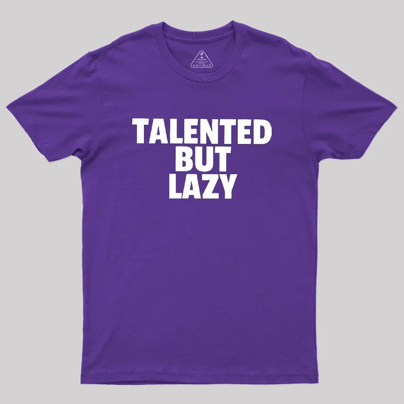 Talented But Lazy Geek T-Shirt - Image 6