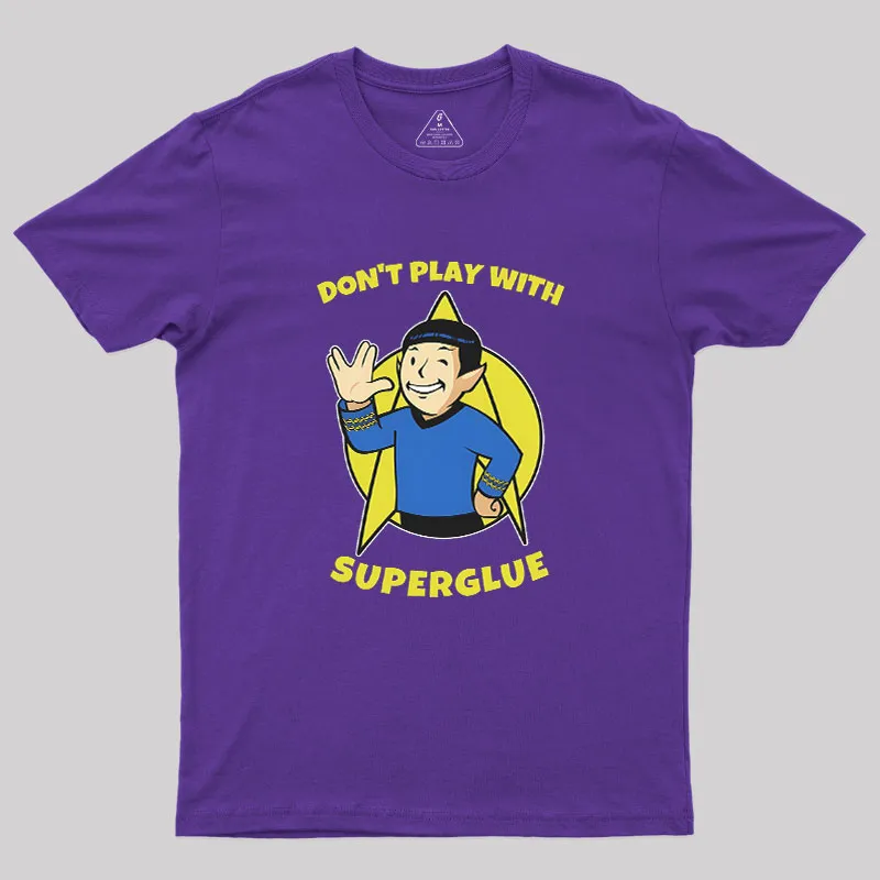 Don't Play With Superglue Geek T-Shirt - Image 6