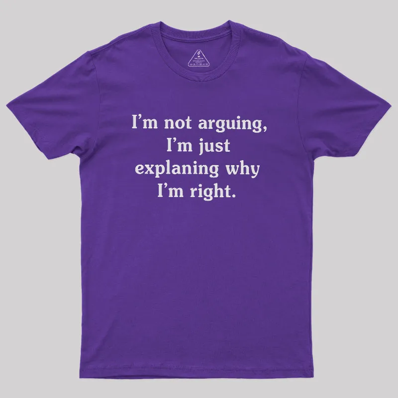 I Am Not Arguing Geek T-Shirt - Image 6