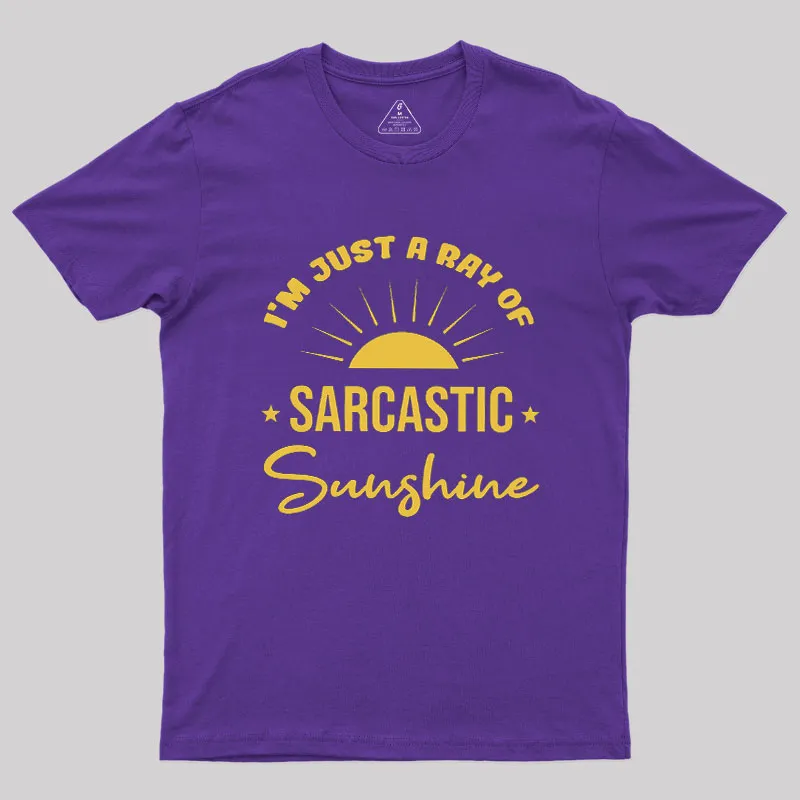 I'm Just A Ray Of Sarcastic Sunshine Geek T-Shirt - Image 6