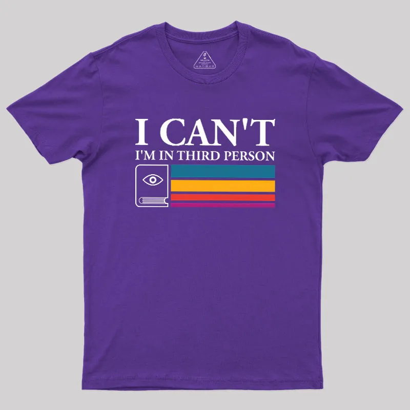 I Can't I'm In Third Person Geek T-Shirt - Image 5