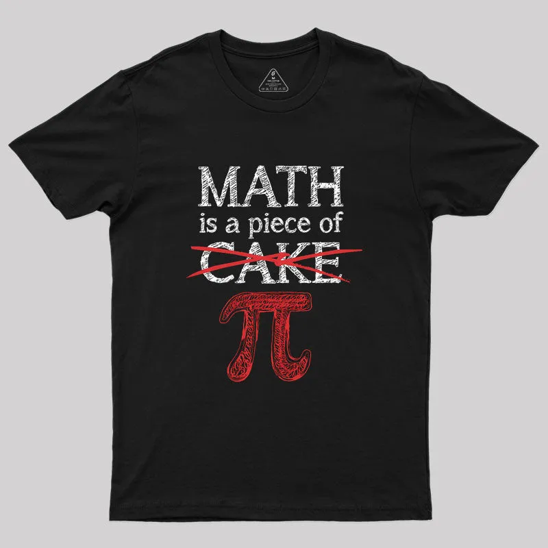 Math Is A Piece of Pi Geek T-Shirt