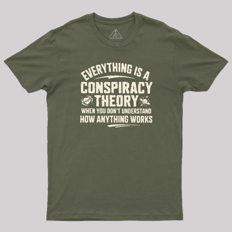 Everything Is A Conspiracy Theory T-Shirt