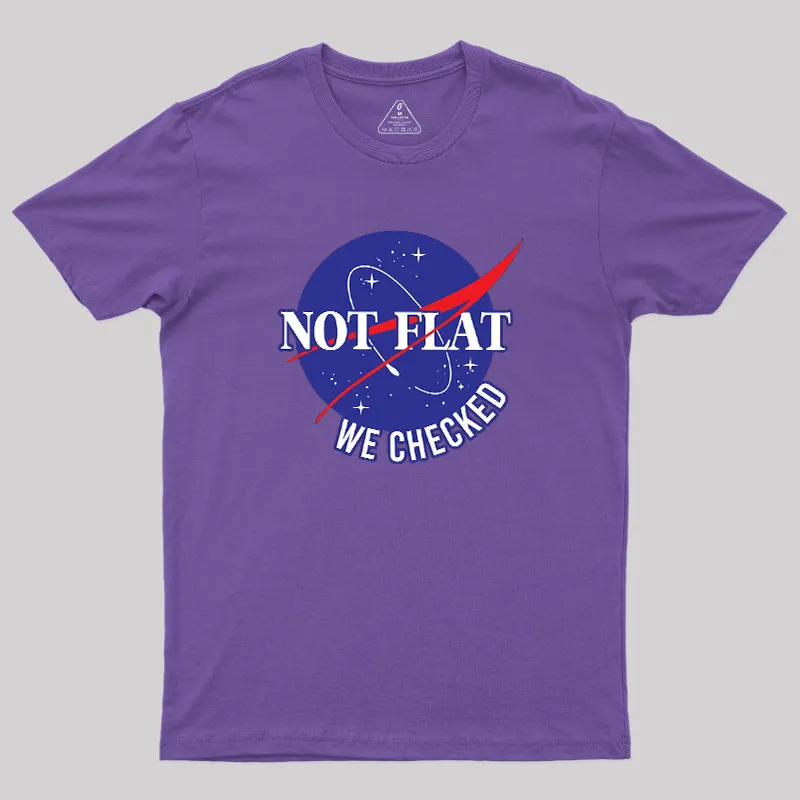 Space Not Flat We Checked Geek T-Shirt - Image 6