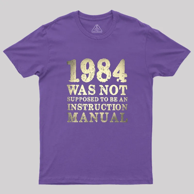 1984 Was Not Supposed To Be An Instruction Manual Geek T-Shirt - Image 5