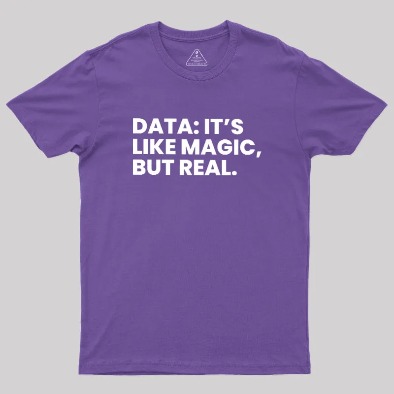 Data Its Like Magic But Real Geek T-Shirt - Image 6