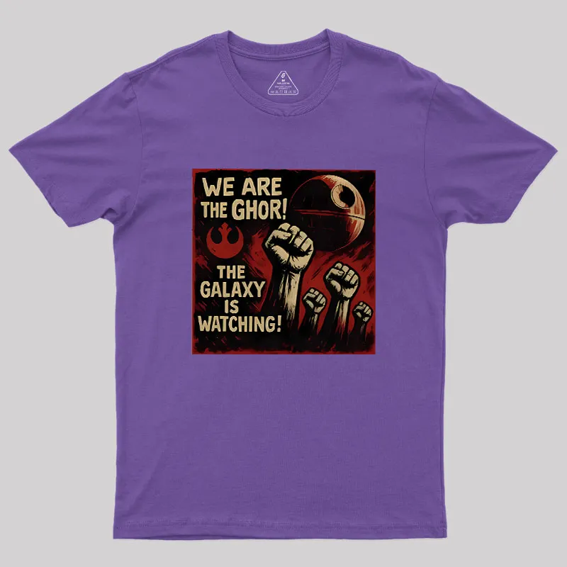 We Are The Ghor The Galaxy Is Watching Geek T-Shirt - Image 6