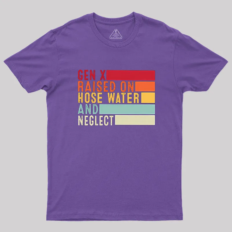 Gen X Raised On Hose Water And Neglect Geek T-Shirt - Image 4